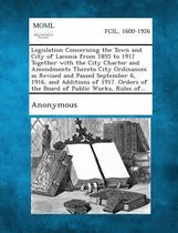 Legislation Concerning the Town and City of Laconia from 1855 to 1917 Together with the City Charter and Amendments Thereto City Ordinances as Revised