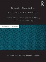 Routledge Foundations of the Market Economy - Mind, Society, and Human Action