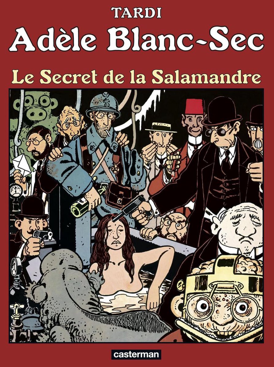 Adèle Blanc-Sec 5 - Adèle Blanc-Sec (Tome 5) - Le Secret de la salamandre - Jacques Tardi