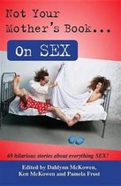 Not Your Mother's Book on Sex