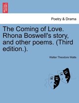 The Coming of Love. Rhona Boswell's Story, and Other Poems. (Third Edition.).