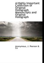 A Highly Important Collection of Original Holograph Manuscripts and Original Holograph