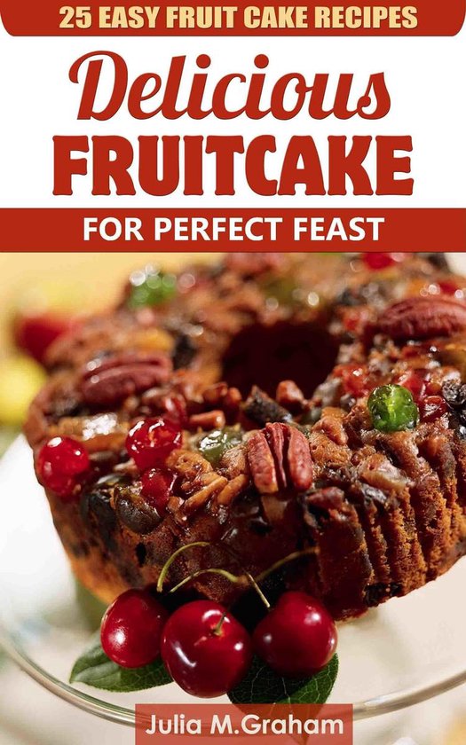 25 Easy Fruit Cake Recipes: Delicious Fruit Cake for Perfect ... - cover