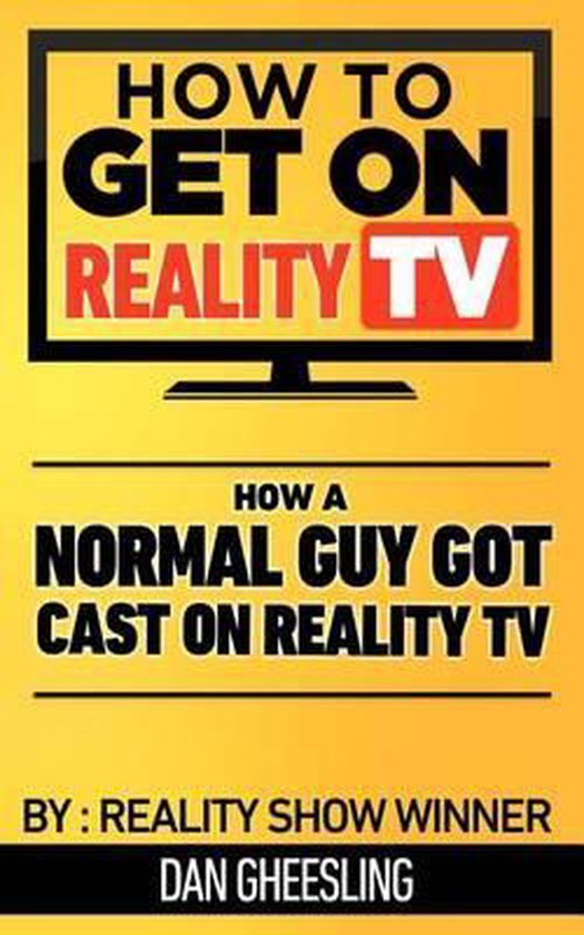 How To Get On Reality TV: How A Normal Guy Got Cast On Reality TV, Dan