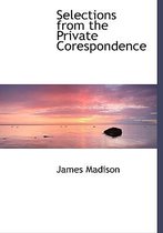 Selections from the Private Corespondence