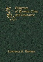 Pedigrees of Thomas Chew and Lawrance