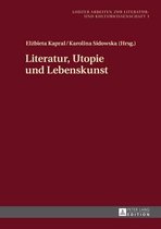 Lodzer Arbeiten Zur Literatur- Und Kulturwissenschaft- Literatur, Utopie Und Lebenskunst