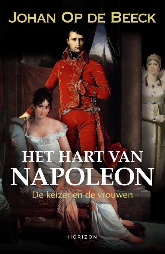 Het hart van Napoleon. De keizer en de vrouwen - Johan op de Beeck | Respetofundacion.org