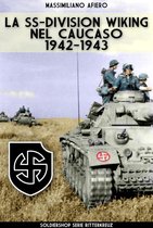 Ritterkreuz 12 - La SS-Division Wiking nel Caucaso: 1942-1943