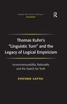 Ashgate New Critical Thinking in Philosophy - Thomas Kuhn's 'Linguistic Turn' and the Legacy of Logical Empiricism
