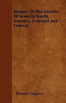 History Of The Society Of Jesus In North America, Colonial and Federal