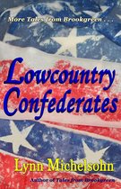 More Tales from Brookgreen - Lowcountry Confederates: Rebels, Yankees, and South Carolina Rice Plantations