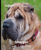 Sharpei - Live Love Dogs!