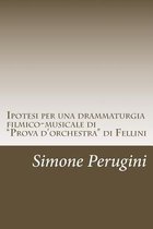 Ipotesi Per Una Drammaturgia Filmico-Musicale Di prova d'Orchestra Di Fellini