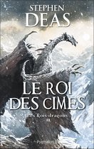 Les Rois-dragons 2 - Les Rois-dragons (Tome 2) - Le Roi des cimes