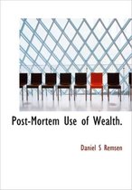 Post-Mortem Use of Wealth.