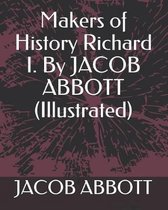 Makers of History Richard I. by Jacob Abbott (Illustrated)
