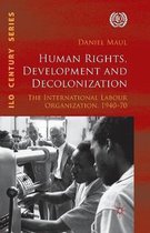 International Labour Organization (ILO) Century Series- Human Rights, Development and Decolonization