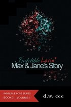 Indelible Love 3 - Indelible Lovin': Max & Jane's Story Vol.1