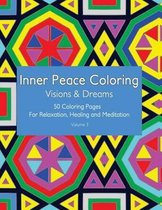 Inner Peace Coloring - Visions & Dreams - 50 Coloring Pages for Relaxation, Healing and Meditation: Coloring Book for Adults for Relaxation and Healing