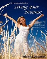 The Woman's Guide to Living Your Dreams