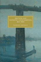 Cambridge Studies in Nineteenth-Century Literature and Culture 112 - Idleness and Aesthetic Consciousness, 1815–1900