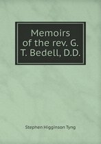 Memoirs of the rev. G.T. Bedell, D.D