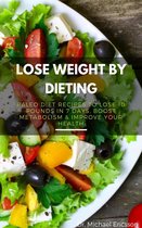 Lose Weight By Dieting: Paleo Diet Recipes to Lose 10 Pounds in 7 Days, Boost Metabolism & Improve Your Health