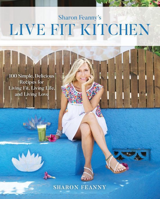 Live Fit Kitchen: 100 Simple, Delicious Recipes for Living F ... - cover