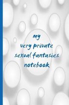 My Very Private Sexual Fantasies Notebook