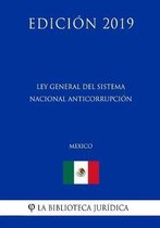 Ley General del Sistema Nacional Anticorrupcion (Mexico) (Edicion 2019)