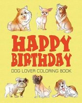 Happy Birthday Dog Lover Coloring Book