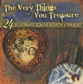 Very Things You Treasure: 24 Bluegrass Songs of Faith and Family