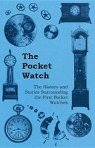 The Pocket Watch - The History and Stories Surrounding the First Pocket Watches