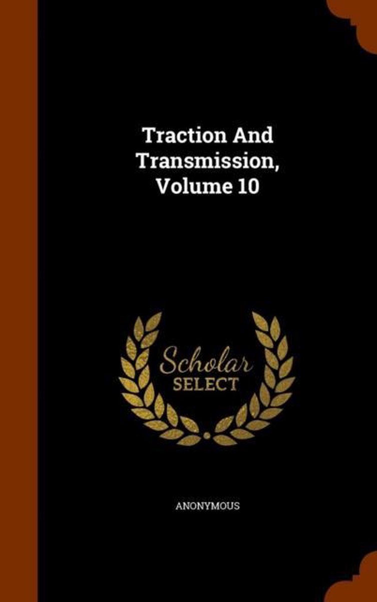 Traction and Transmission, Volume 10 - Anonymous