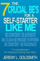 The 7 Crucial Be's for a Self-Starter Like Me