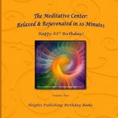 Happy 83rd Birthday! Relaxed & Rejuvenated in 10 Minutes Volume Two