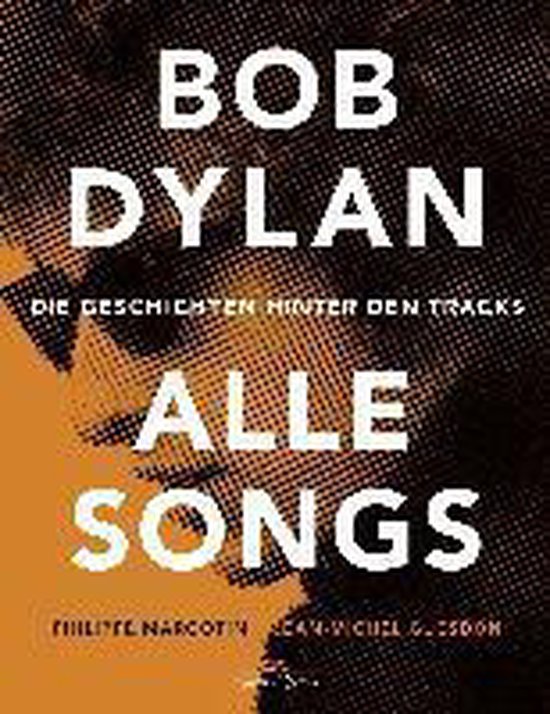 Boekomslag 'Bob Dylan - Alle Songs', met tekst en een oranje achtergrond met halftonepatroon.