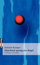 Manchmal sprang eine Kugel
