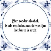 Tegeltje met Spreuk (Tegeltjeswijsheid): Bier zonder alcohol, is als een beha aan de waslijn: het beste is eruit + Kado verpakking & Plakhanger