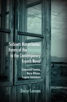 Subjects Not-At-Home: Forms of the Uncanny in the Contemporary French Novel: Emmanuel Carrere, Marie Ndiaye, Eugene Savitzkaya