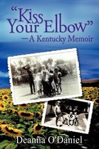 Omslag Kiss Your Elbow - A Kentucky Memoir