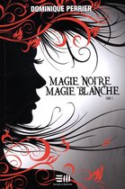 Magie noire magie blanche 3 - Magie noire magie blanche - Tome 3