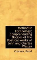 Methodist Hymnology; Comprehending Notices of the Poetical Works of John and Charles Wesley