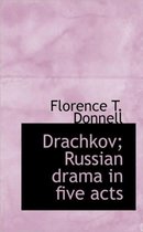 Drachkov; Russian Drama in Five Acts