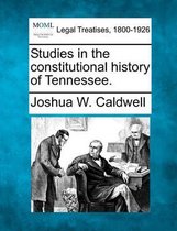 Studies in the Constitutional History of Tennessee.