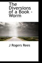 The Diversions of a Book - Worm