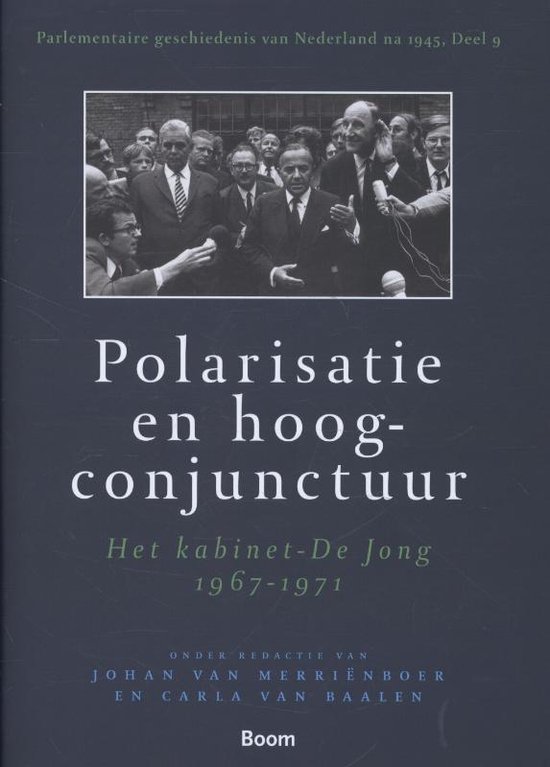 Parlementaire geschiedenis van Nederland na 1945 9 - Polarisatie en hoogconjunctuur - Carla van Baalen | Tiliboo-afrobeat.com