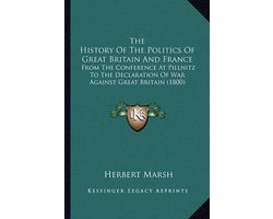 The History of the Politics of Great Britain and France the History of the Politics of Great Britain and France