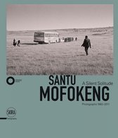 Santu Mofokeng: A Silent Solitude Photographs 1982-2011